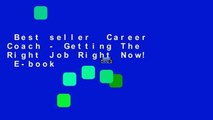 Best seller  Career Coach - Getting The Right Job Right Now!  E-book