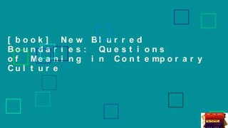 [book] New Blurred Boundaries: Questions of Meaning in Contemporary Culture