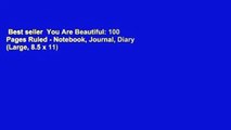 Best seller  You Are Beautiful: 100 Pages Ruled - Notebook, Journal, Diary (Large, 8.5 x 11)