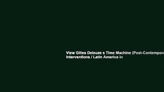 View Gilles Deleuze s Time Machine (Post-Contemporary Interventions / Latin America in