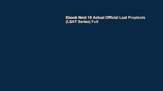 Ebook Next 10 Actual Official Lsat Preptests (LSAT Series) Full