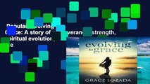 Popular  Evolving to Grace: A story of perseverance, strength, spiritual evolution, and the