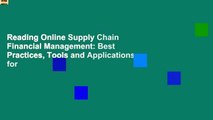 Reading Online Supply Chain Financial Management: Best Practices, Tools and Applications for