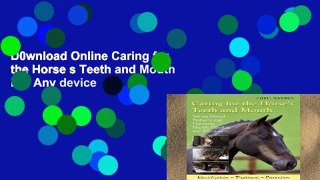 D0wnload Online Caring for the Horse s Teeth and Mouth For Any device