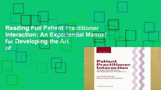 Reading Full Patient Practitioner Interaction: An Experiential Manual for Developing the Art of