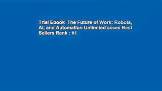 Trial Ebook  The Future of Work: Robots, AI, and Automation Unlimited acces Best Sellers Rank : #1