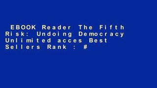 EBOOK Reader The Fifth Risk: Undoing Democracy Unlimited acces Best Sellers Rank : #2