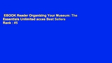 EBOOK Reader Organizing Your Museum: The Essentials Unlimited acces Best Sellers Rank : #5
