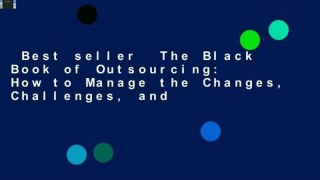 Best seller  The Black Book of Outsourcing: How to Manage the Changes, Challenges, and