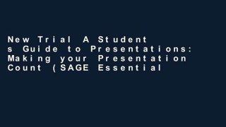 New Trial A Student s Guide to Presentations: Making your Presentation Count (SAGE Essential Study