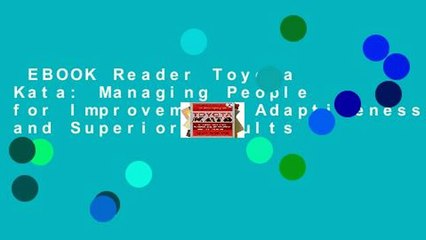 EBOOK Reader Toyota Kata: Managing People for Improvement, Adaptiveness and Superior Results