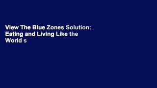 View The Blue Zones Solution: Eating and Living Like the World s Healthiest People online