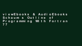 viewEbooks & AudioEbooks Schaum s Outline of Programming With Fortran 77 (Schaum s Outline Series)