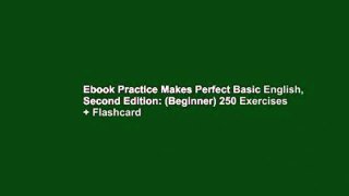 Ebook Practice Makes Perfect Basic English, Second Edition: (Beginner) 250 Exercises + Flashcard