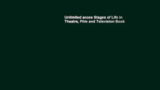 Unlimited acces Stages of Life in Theatre, Film and Television Book