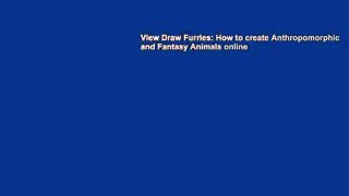 View Draw Furries: How to create Anthropomorphic and Fantasy Animals online