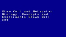View Cell and Molecular Biology: Concepts and Experiments Ebook Cell and Molecular Biology:
