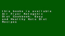 this books is available Air Fryer Ketogenic Diet Cookbook: Easy and Healthy Keto Diet Recipes That
