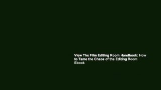 View The Film Editing Room Handbook: How to Tame the Chaos of the Editing Room Ebook