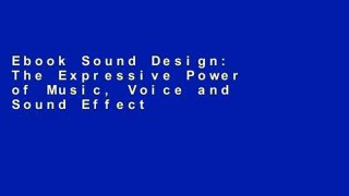 Ebook Sound Design: The Expressive Power of Music, Voice and Sound Effects in Cinema Full
