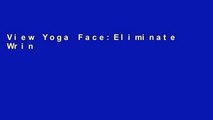 View Yoga Face:Eliminate Wrinkles with the Ultimate Natural Facelift: Anti-aging Yoga for the Face