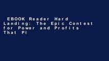 EBOOK Reader Hard Landing: The Epic Contest for Power and Profits That Plunged the Airlines Into