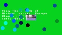 View The Cinema of Michael Haneke: Europe Utopia (Directors  Cuts) Ebook