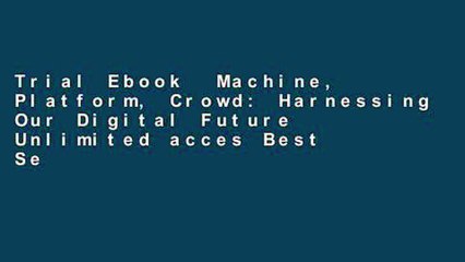 Trial Ebook  Machine, Platform, Crowd: Harnessing Our Digital Future Unlimited acces Best Sellers