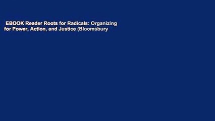 EBOOK Reader Roots for Radicals: Organizing for Power, Action, and Justice (Bloomsbury
