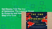 Get Ebooks Trial The End of Epidemics: The Looming Threat to Humanity and How to Stop It For Ipad