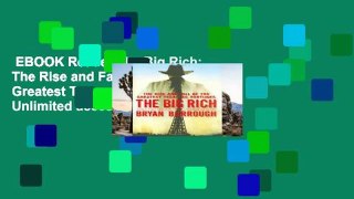 EBOOK Reader The Big Rich: The Rise and Fall of the Greatest Texas Oil Fortunes Unlimited acces