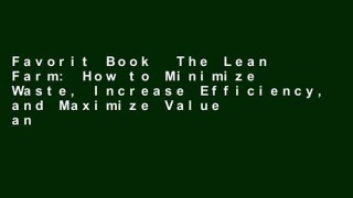Favorit Book  The Lean Farm: How to Minimize Waste, Increase Efficiency, and Maximize Value and