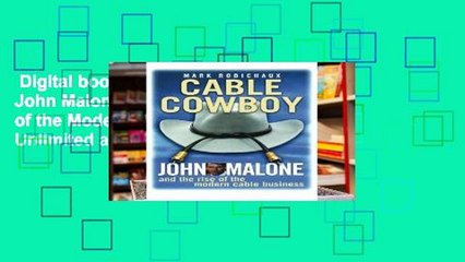 Digital book  Cable Cowboy: John Malone and the Rise of the Modern Cable Business Unlimited acces