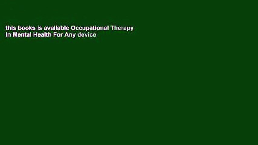 this books is available Occupational Therapy in Mental Health For Any device