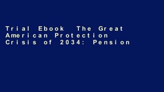 Trial Ebook  The Great American Protection Crisis of 2034: Pension Maximization using an Indexed