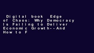 Digital book  Edge of Chaos: Why Democracy Is Failing to Deliver Economic Growth--And How to Fix