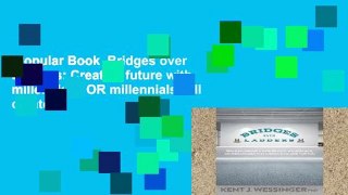 Popular Book  Bridges over Ladders: Create a future with millennials, OR millennials will create