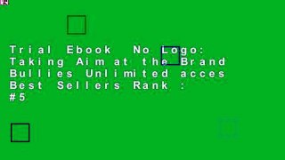 Trial Ebook  No Logo: Taking Aim at the Brand Bullies Unlimited acces Best Sellers Rank : #5