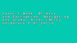 Favorit Book  Bribery and Corruption: Navigating the Global Risks (Wiley Corporate F A) Unlimited