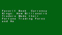 Favorit Book  Currency Kings: How Billionaire Traders Made their Fortune Trading Forex and How You