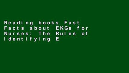 Reading books Fast Facts about EKGs for Nurses: The Rules of Identifying EKGs in a Nutshell (Fast