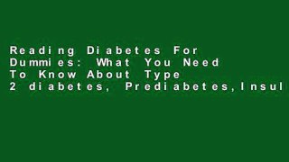 Reading Diabetes For Dummies: What You Need To Know About Type 2 diabetes, Prediabetes,Insulin and