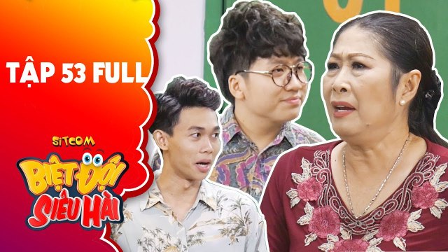 Biệt đội siêu hài -tập 53 full- Phát La, Hồng Thanh -tung chiêu- vượt ải chủ nhà khó tính Kim Phương