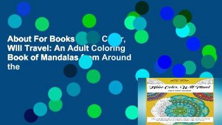 About For Books  Have Color, Will Travel: An Adult Coloring Book of Mandalas from Around the