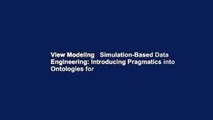 View Modeling   Simulation-Based Data Engineering: Introducing Pragmatics into Ontologies for