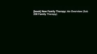 [book] New Family Therapy: An Overview (Sab 230 Family Therapy)