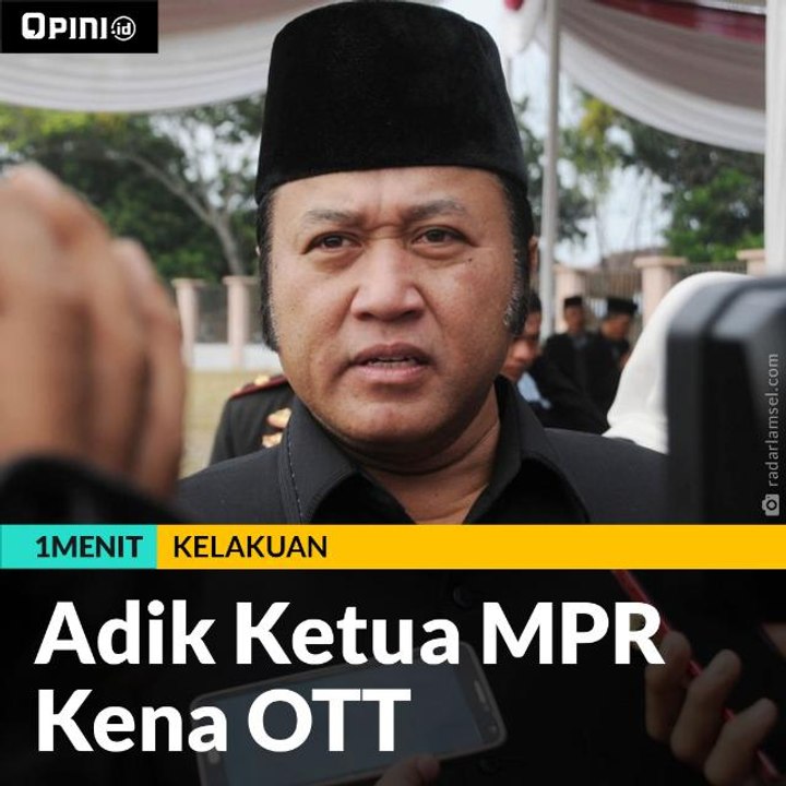Adik Ketua MPR Kena OTT