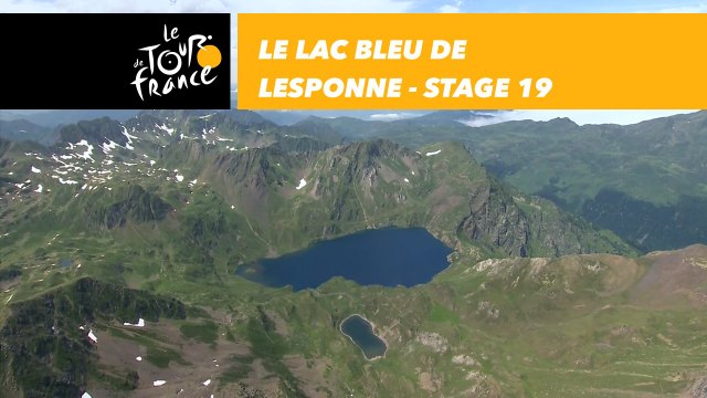 Le Lac Bleu de Lesponne - Étape 19 / Stage 19 - Tour de France 2018