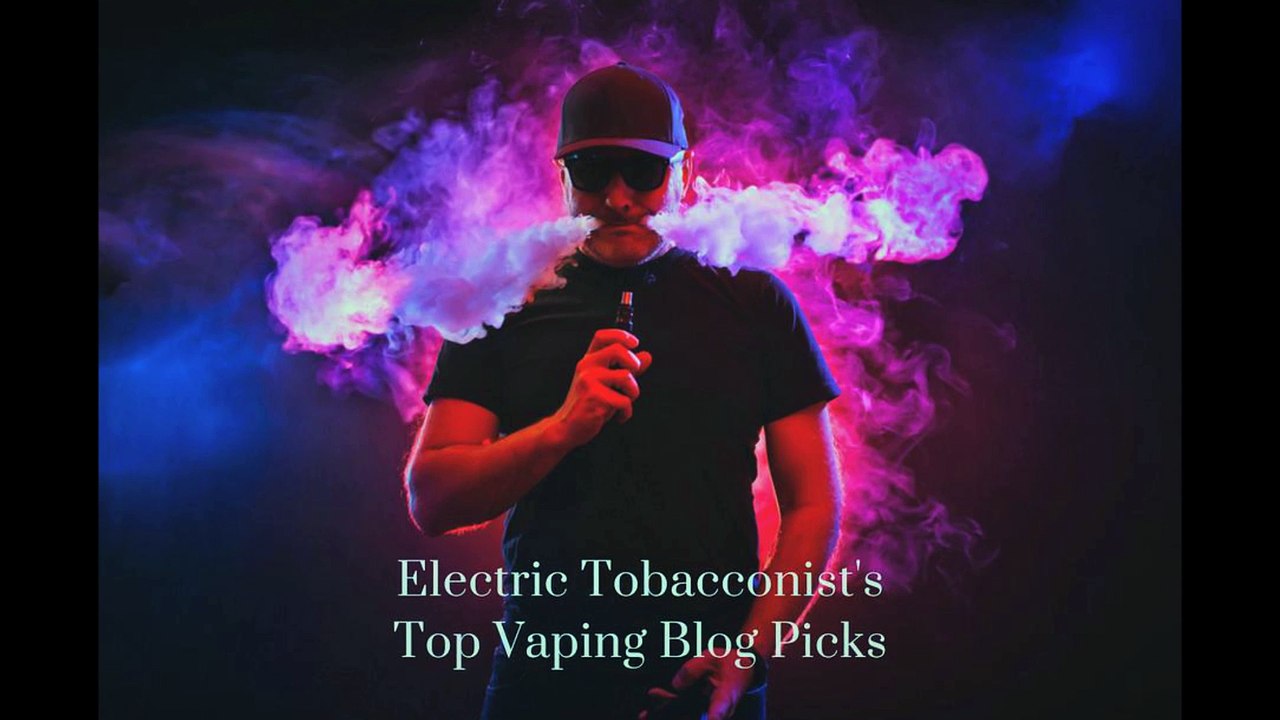 Top Vaping Blogs You Really Should Be Reading