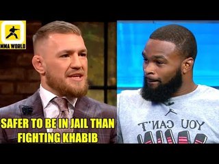 Conor McGregor would have been much safer in the jail than fighting Khabib,Tyron Wooldey on Till